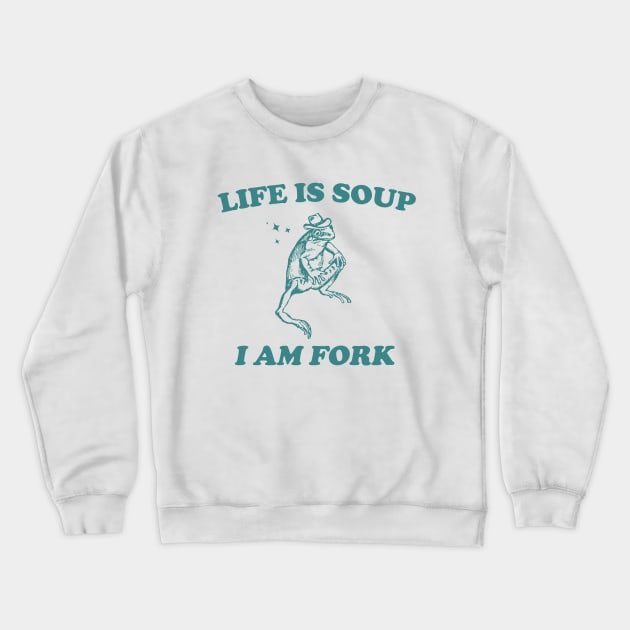 Life Is Soup I Am Fork Frog Graphic T Shirt, Unisex Funny Retro Shirt, Funny Frog Meme Tee, Vintage Crewneck Sweatshirt by Y2KSZN